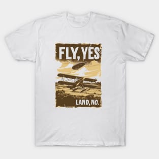 Fly, Yes. Land, No. - Airplane Adventures - Indy T-Shirt